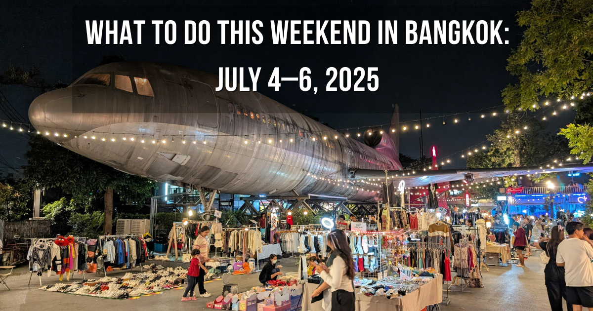 Bangkok Weekend Events July 2025 What to Do July 4–6
